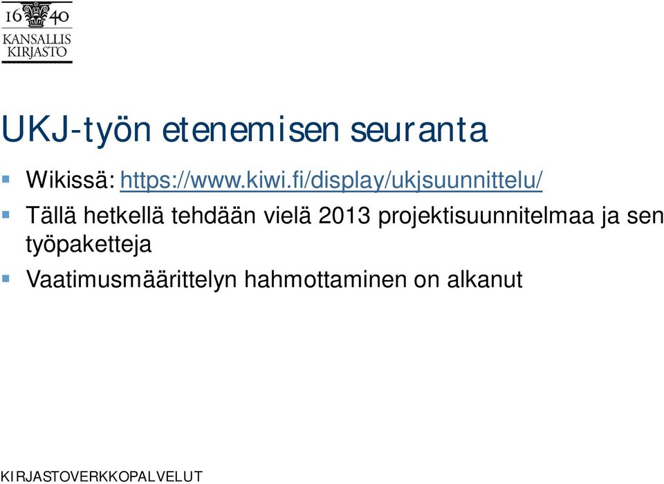 tehdään vielä 2013 projektisuunnitelmaa ja sen