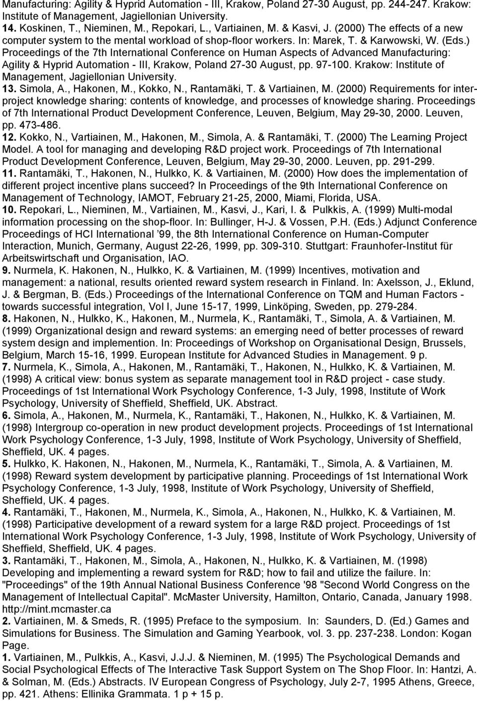 ) Proceedings of the 7th International Conference on Human Aspects of Advanced Manufacturing: Agility & Hyprid Automation - III, Krakow, Poland 27-30 August, pp. 97-100.