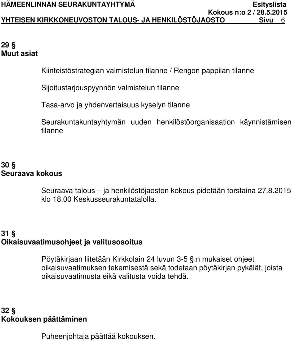 henkilöstöjaoston kokous pidetään torstaina 27.8.2015 klo 18.00 Keskusseurakuntatalolla.