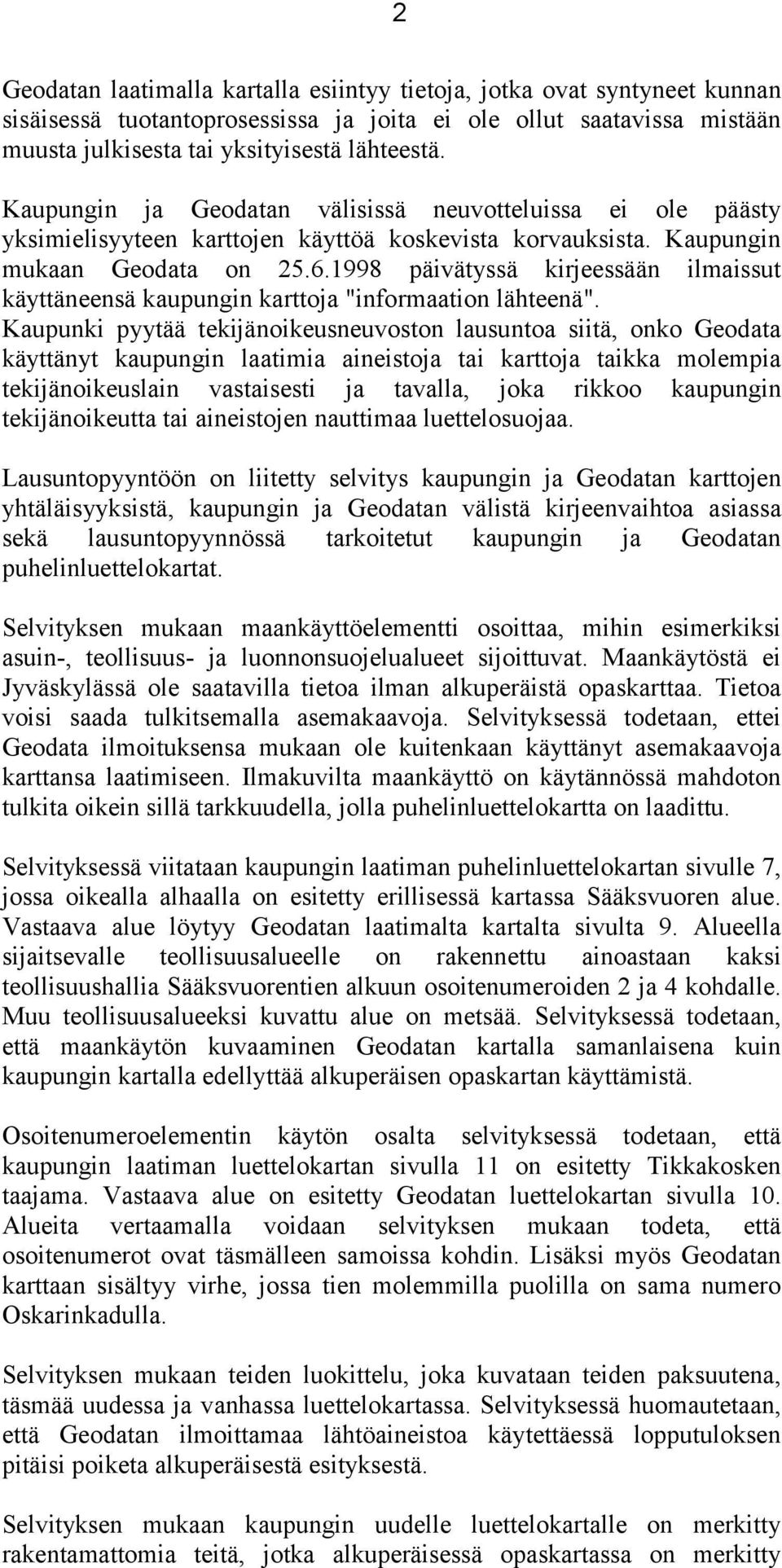 1998 päivätyssä kirjeessään ilmaissut käyttäneensä kaupungin karttoja "informaation lähteenä".