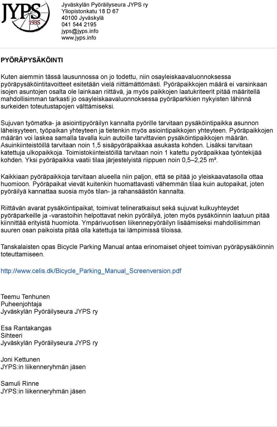 nykyisten lähinnä surkeiden toteutustapojen välttämiseksi.