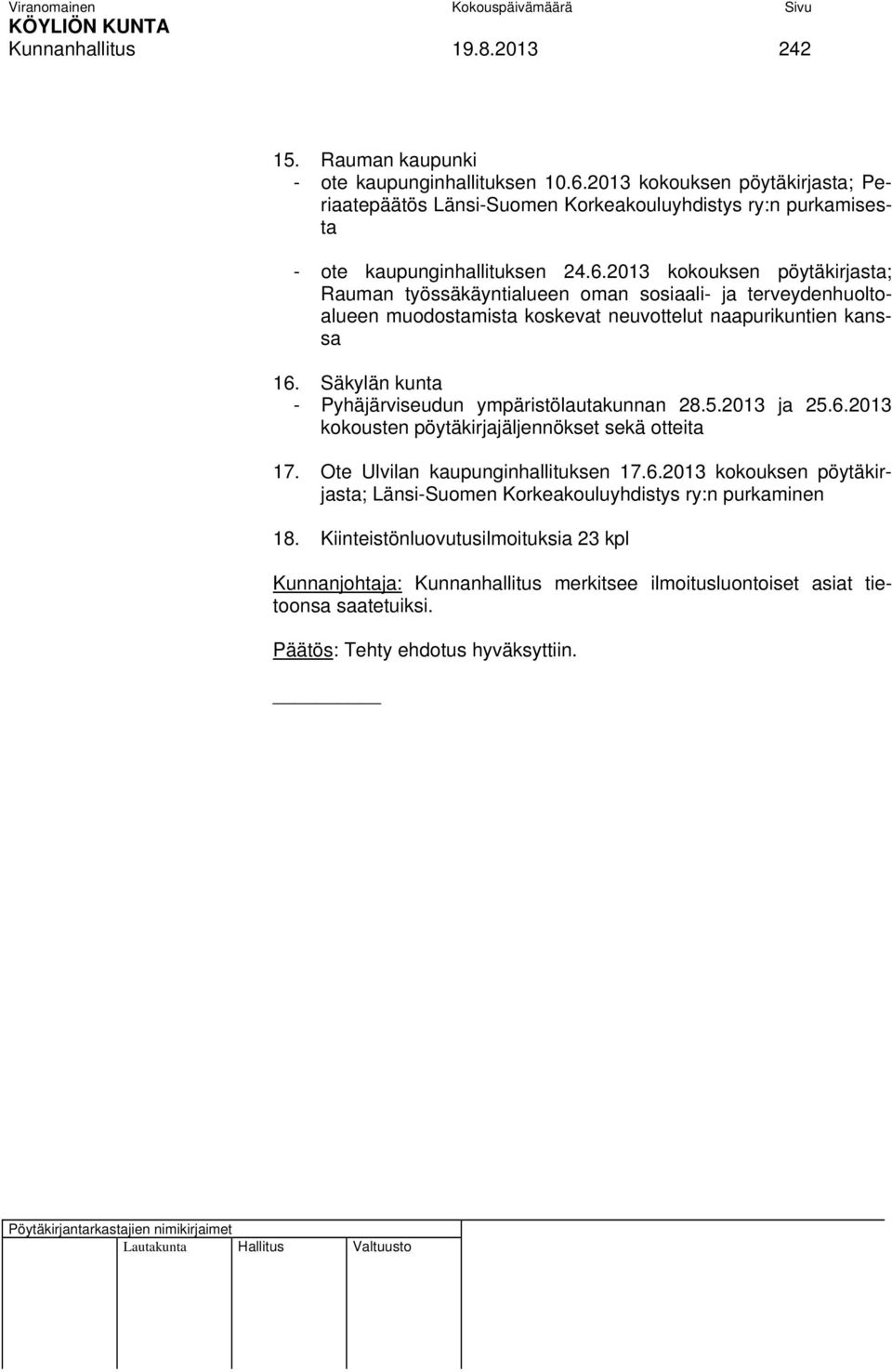 2013 kokouksen pöytäkirjasta; Rauman työssäkäyntialueen oman sosiaali- ja terveydenhuoltoalueen muodostamista koskevat neuvottelut naapurikuntien kanssa 16.