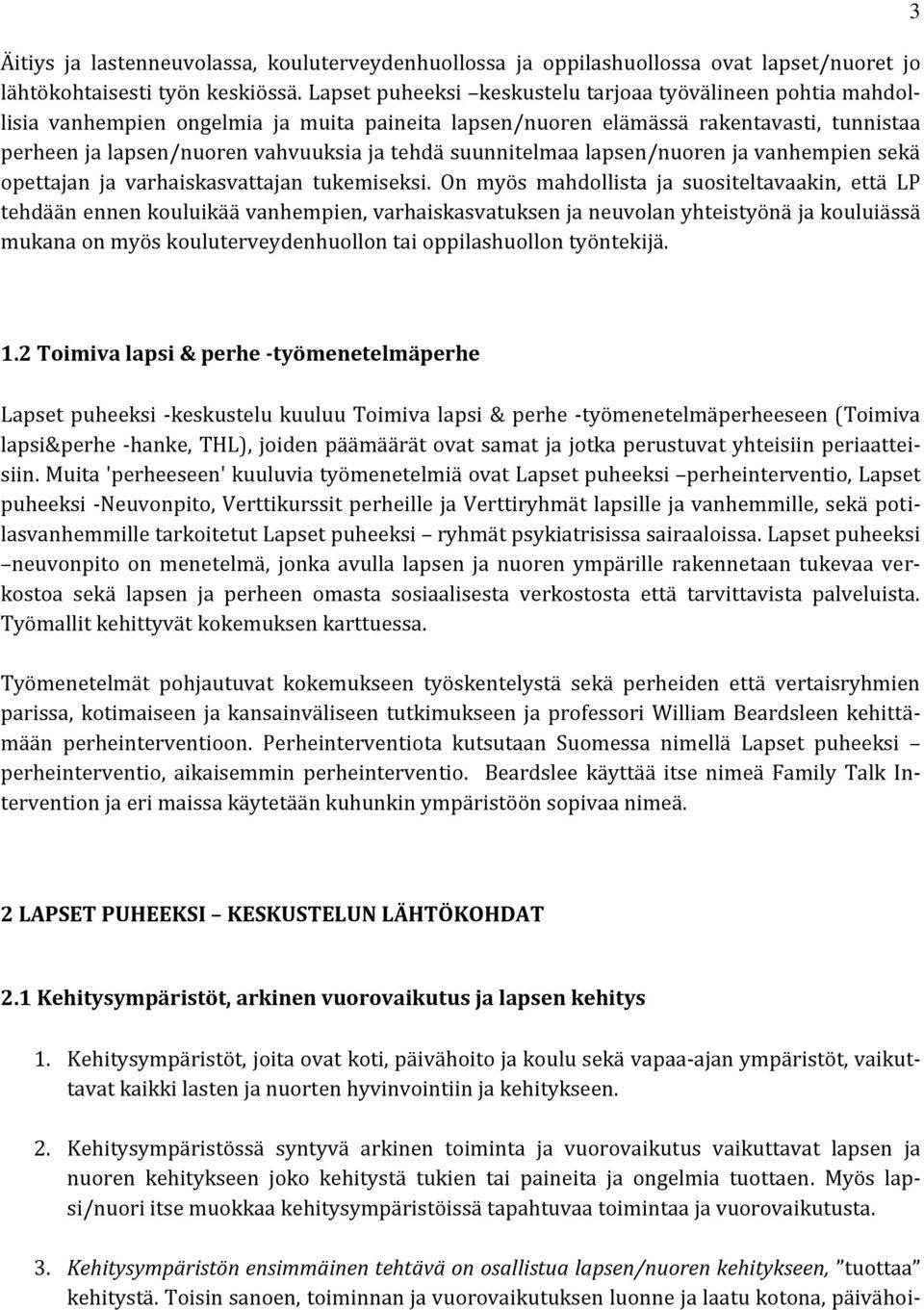 suunnitelmaa lapsen/nuoren ja vanhempien sekä opettajan ja varhaiskasvattajan tukemiseksi.