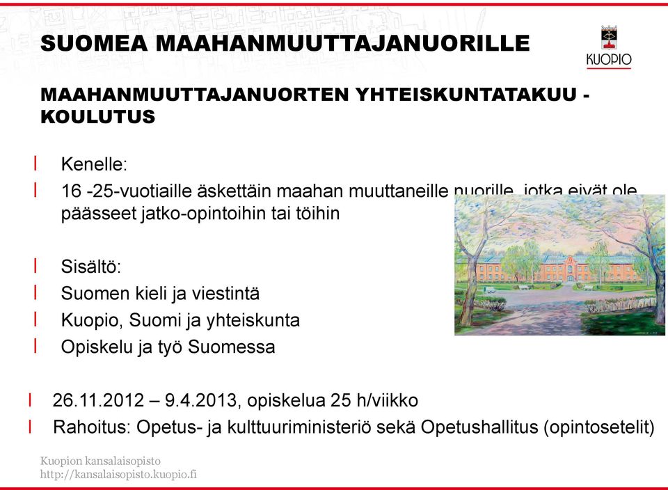 Kuopio, Suomi ja yhteiskunta Opiskeu ja työ Suomessa 26.11.2012 9.4.