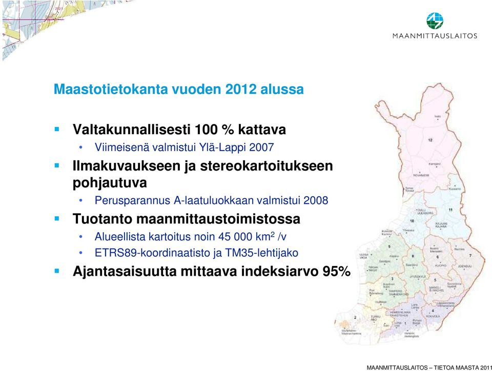 A-laatuluokkaan valmistui 2008 Tuotanto maanmittaustoimistossa Alueellista kartoitus