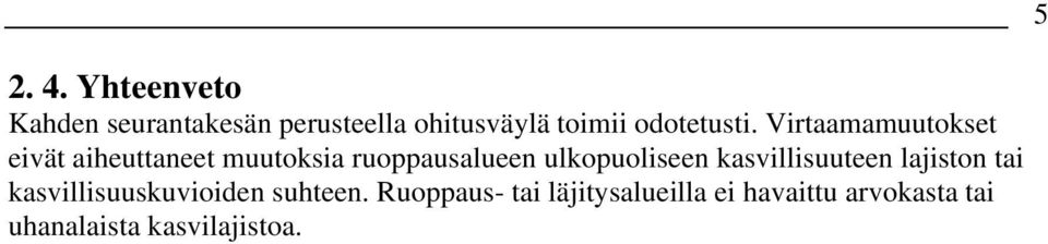 Virtaamamuutokset eivät aiheuttaneet muutoksia ruoppausalueen ulkopuoliseen