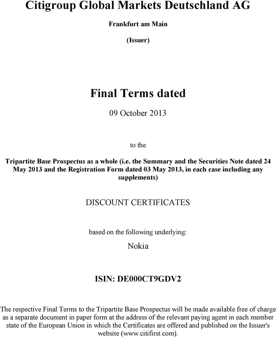 24 May 2013 and the Registration Form dated 03 May 2013, in each case including any supplements) DISCOUNT CERTIFICATES based on the following underlying: Nokia ISIN: