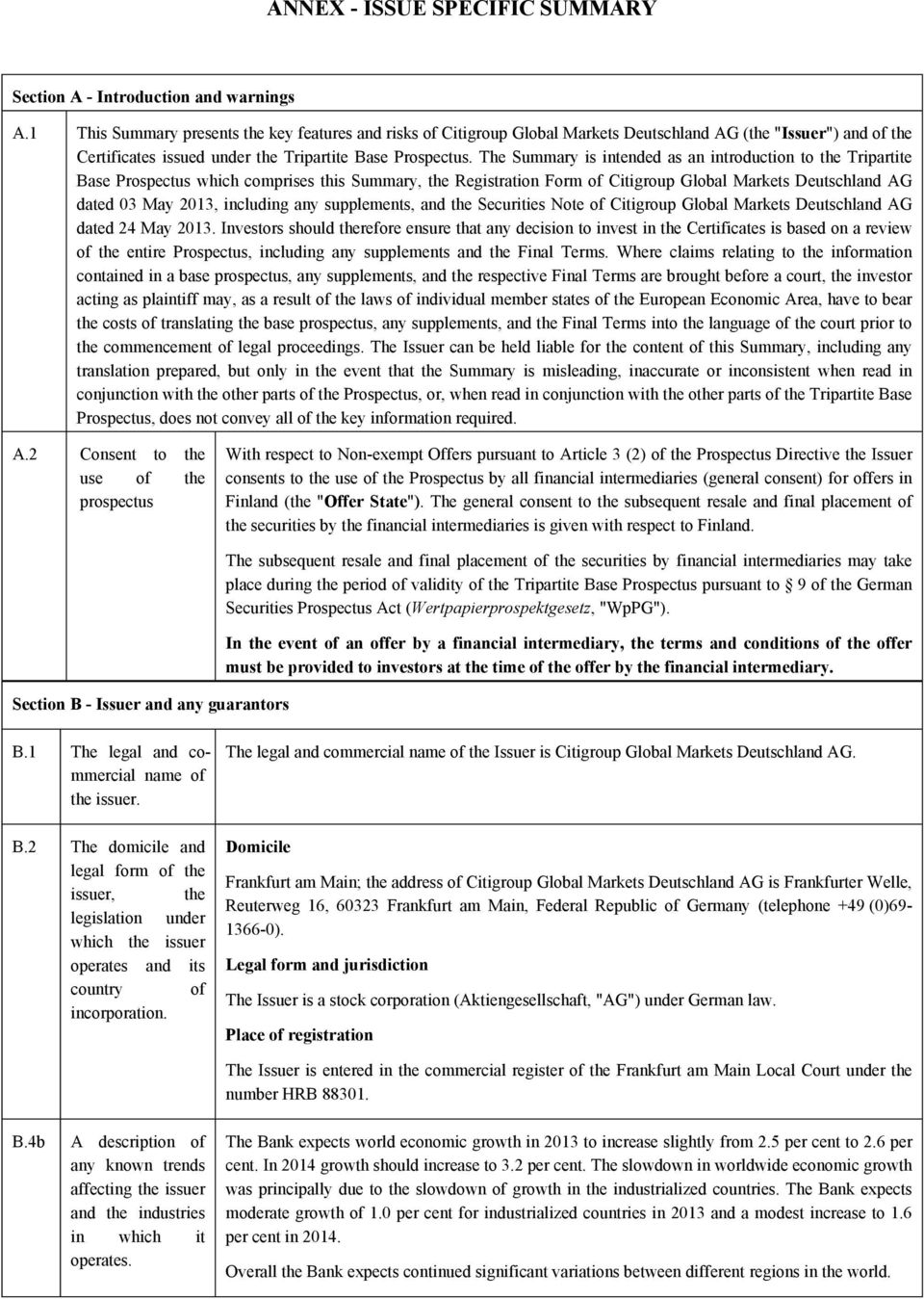 The Summary is intended as an introduction to the Tripartite Base Prospectus which comprises this Summary, the Registration Form of Citigroup Global Markets Deutschland AG dated 03 May 2013,