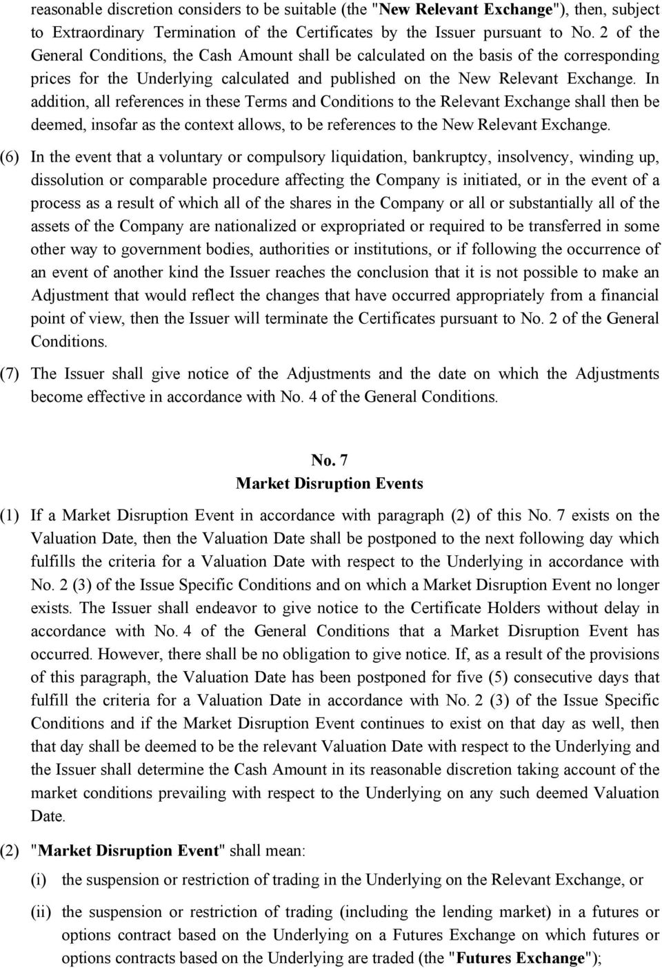 In addition, all references in these Terms and Conditions to the Relevant Exchange shall then be deemed, insofar as the context allows, to be references to the New Relevant Exchange.