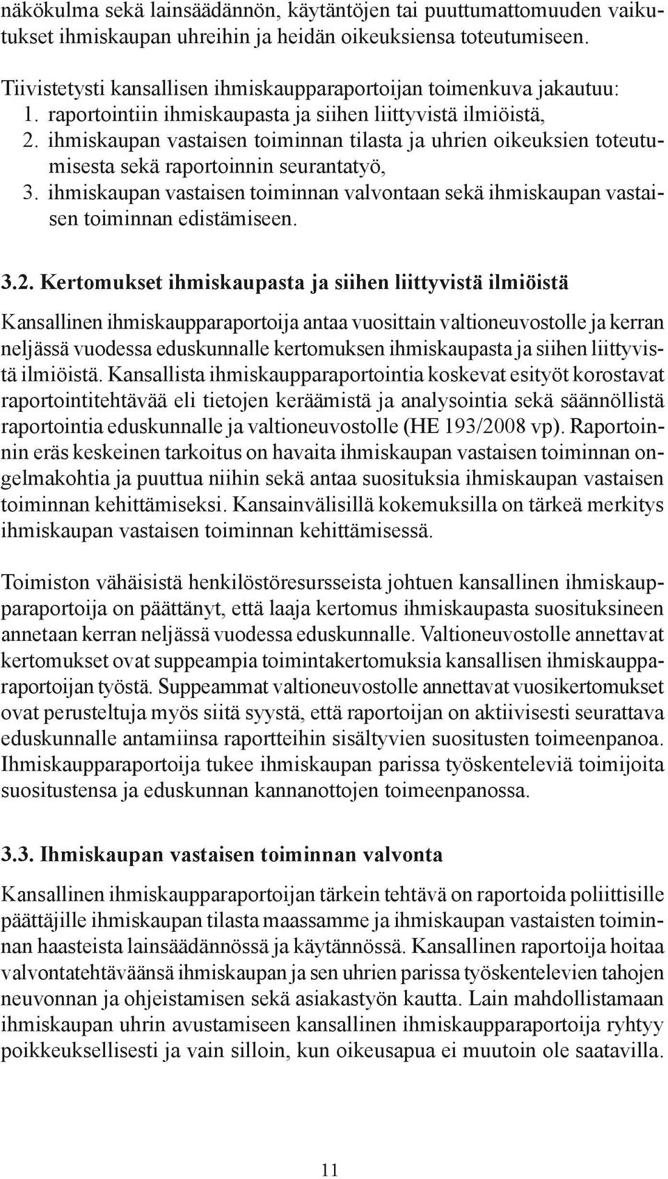 ihmiskaupan vastaisen toiminnan tilasta ja uhrien oikeuksien toteutumisesta sekä raportoinnin seurantatyö, 3.