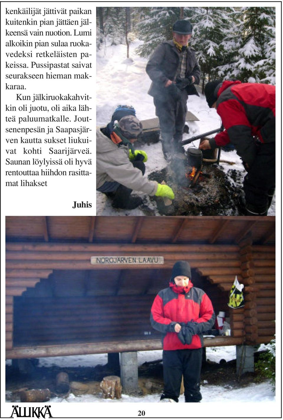 Pussipastat saivat seurakseen hieman makkaraa.