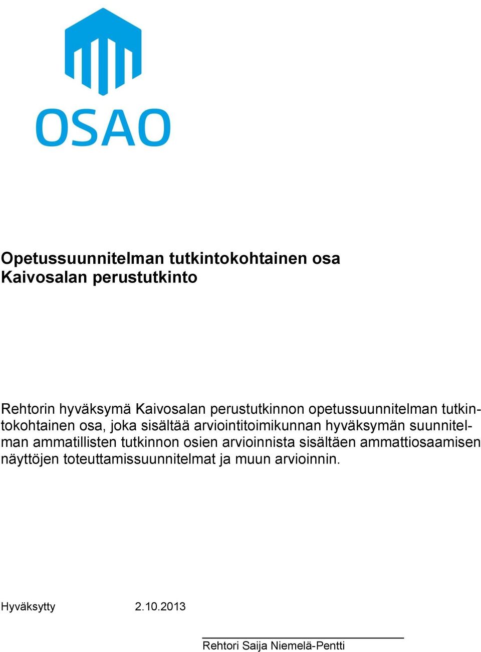 hyväksymän suunnitelman ammatillisten tutkinnon osien arvioinnista sisältäen ammattiosaamisen