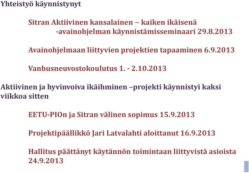 2013 Aktiivinen ja hyvinvoiva ikäihminen projekti käynnistyi kaksi viikkoa sitten EETU PIOn ja Sitran välinen