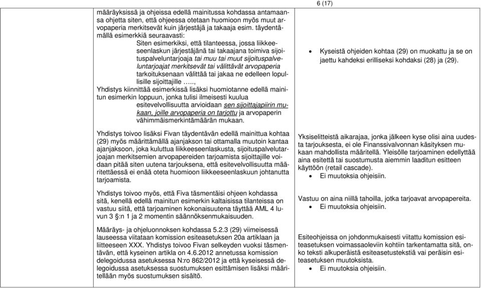 sijoituspalveluntarjoajat merkitsevät tai välittävät arvopaperia tarkoituksenaan välittää tai jakaa ne edelleen lopullisille sijoittajille.