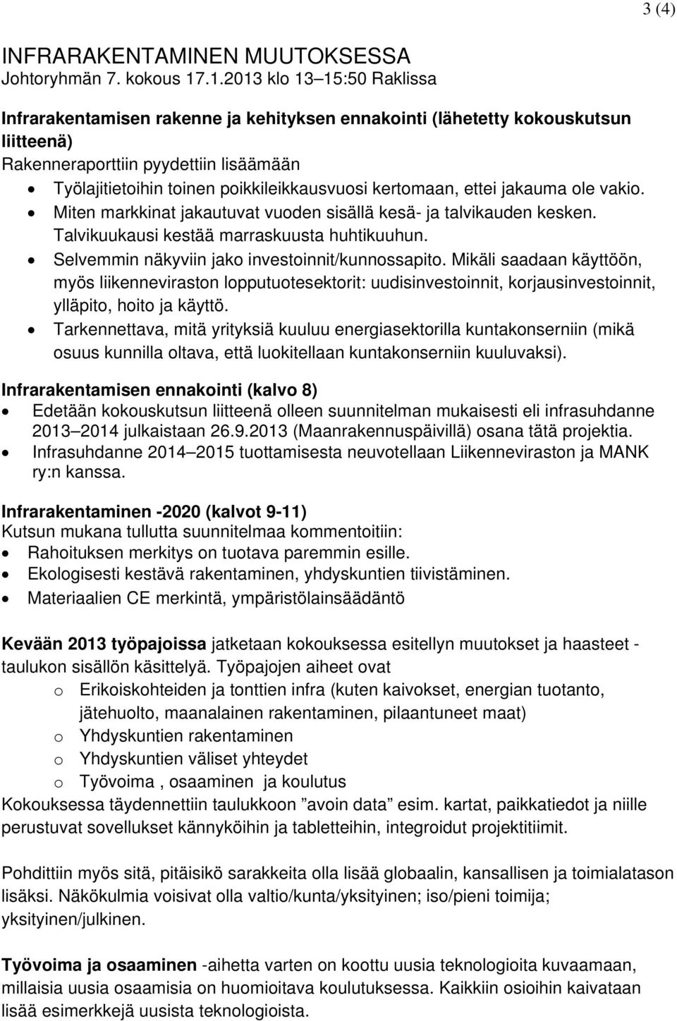 kertomaan, ettei jakauma ole vakio. Miten markkinat jakautuvat vuoden sisällä kesä- ja talvikauden kesken. Talvikuukausi kestää marraskuusta huhtikuuhun.