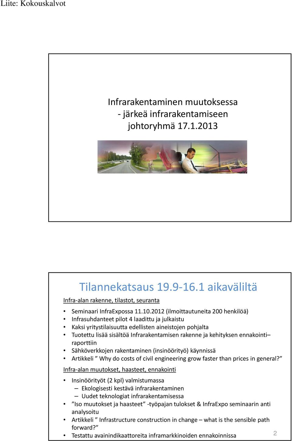 kehityksen ennakointi raporttiin Sähköverkkojen rakentaminen (insinöörityö) käynnissä Artikkeli Why do costs of civil engineering grow faster than prices in general?