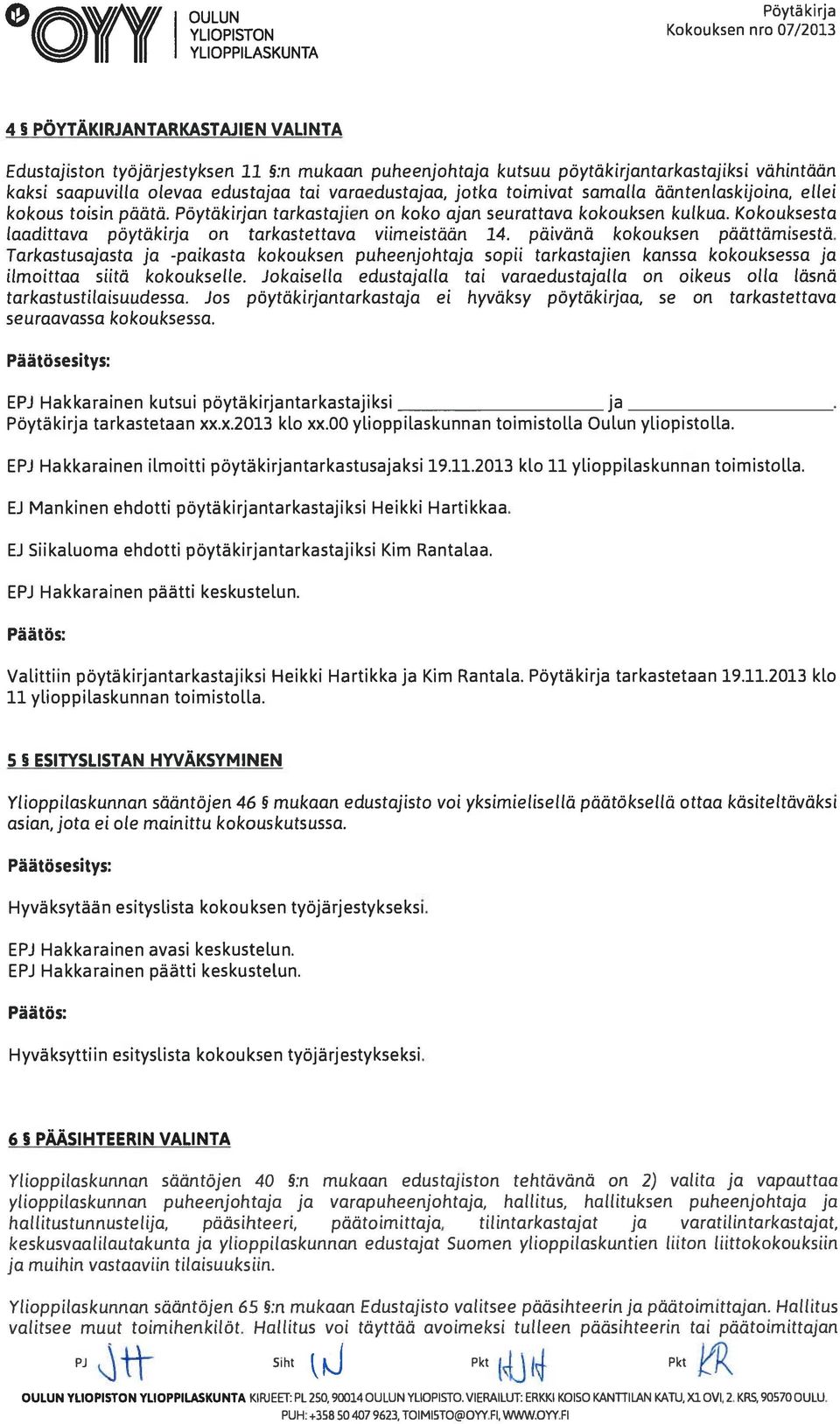 Kokouksesta laadittava pöytäkirja on tarkastettava viimeistään 14. päivänä kokouksen päättämisestä.