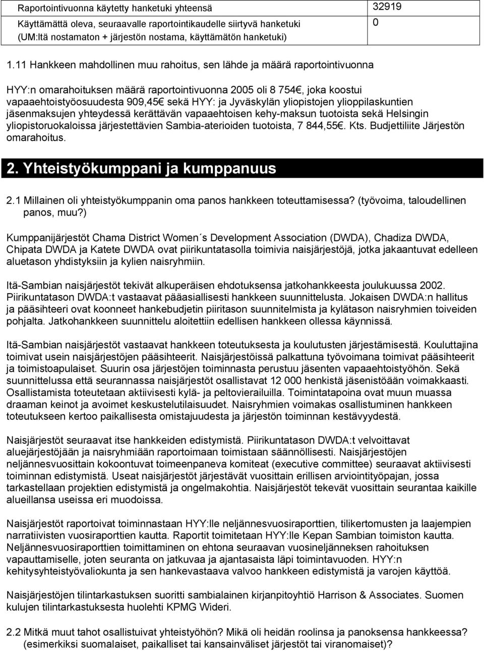 Jyväskylän yliopistojen ylioppilaskuntien jäsenmaksujen yhteydessä kerättävän vapaaehtoisen kehy maksun tuotoista sekä Helsingin yliopistoruokaloissa järjestettävien Sambia aterioiden tuotoista, 7