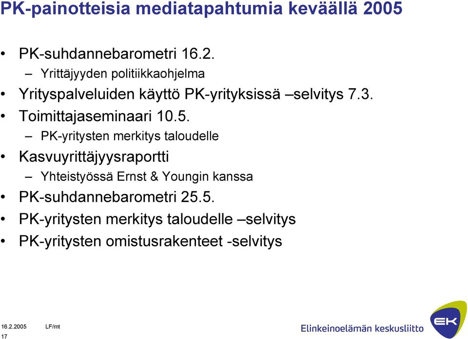 Yrittäjyyden politiikkaohjelma Yrityspalveluiden käyttö PK-yrityksissä selvitys 7.3.