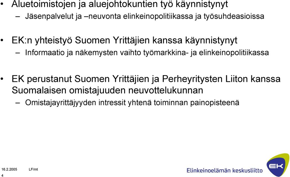 työmarkkina- ja elinkeinopolitiikassa EK perustanut Suomen Yrittäjien ja Perheyritysten Liiton kanssa