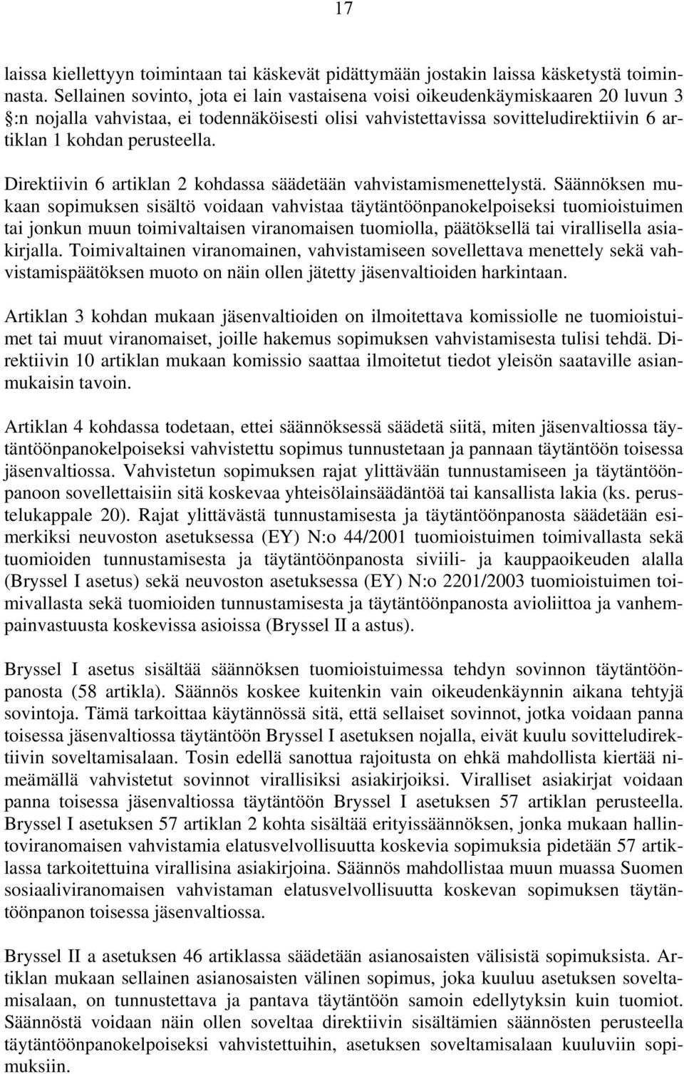 Direktiivin 6 artiklan 2 kohdassa säädetään vahvistamismenettelystä.