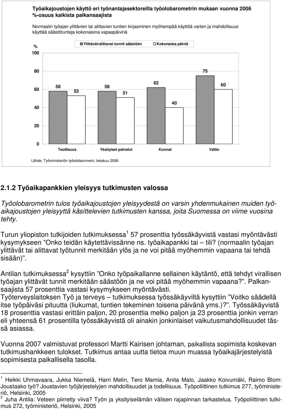 Kunnat Valtio Lähde: Työministeriön työolobarometri, lokakuu 2006 2.1.