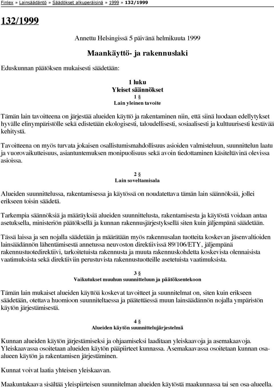 ekologisesti, taloudellisesti, sosiaalisesti ja kulttuurisesti kestävää kehitystä.