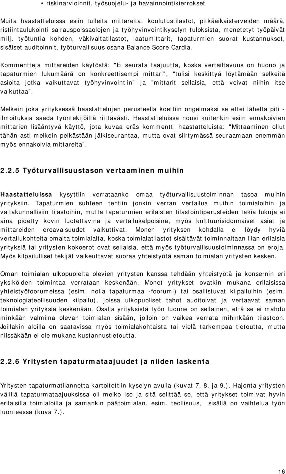 työtuntia kohden, väkivaltatilastot, laatumittarit, tapaturmien suorat kustannukset, sisäiset auditoinnit, työturvallisuus osana Balance Score Cardia.