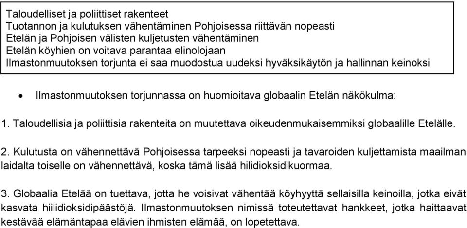 Taloudellisia ja poliittisia rakenteita on muutettava oikeudenmukaisemmiksi globaalille Etelälle. 2.