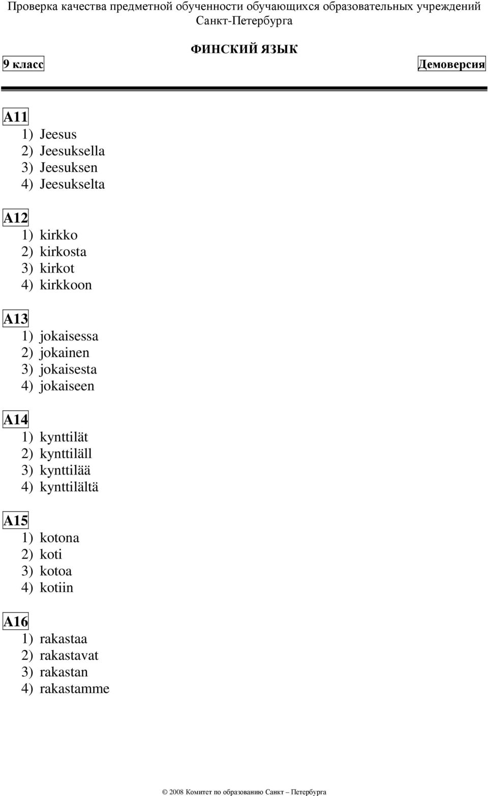 jokaiseen A14 1) kynttilät 2) kynttiläll 3) kynttilää 4) kynttilältä A15 1)