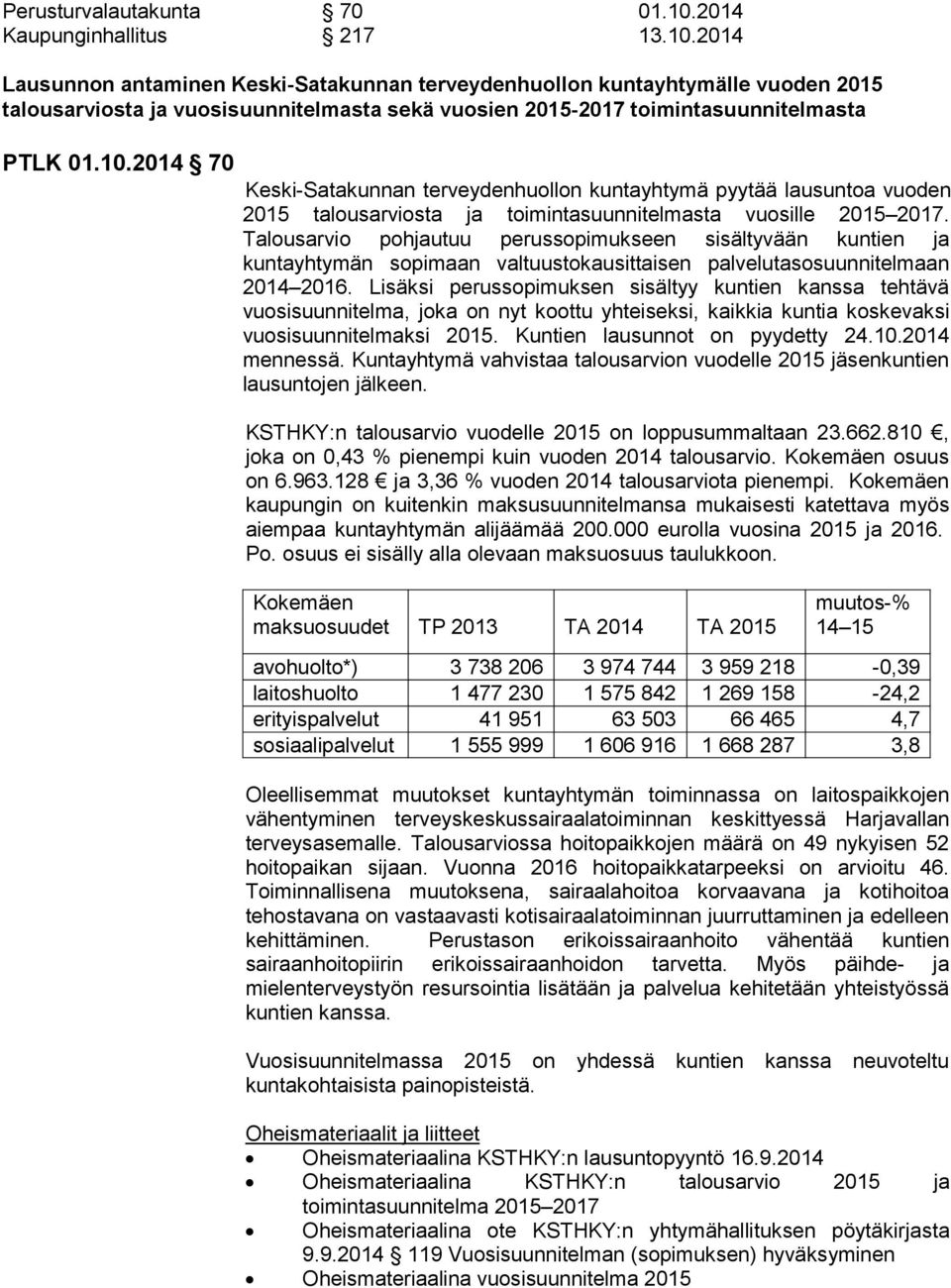 2014 Lausunnon antaminen Keski-Satakunnan terveydenhuollon kuntayhtymälle vuoden 2015 talousarviosta ja vuosisuunnitelmasta sekä vuosien 2015-2017 toimintasuunnitelmasta PTLK 01.10.