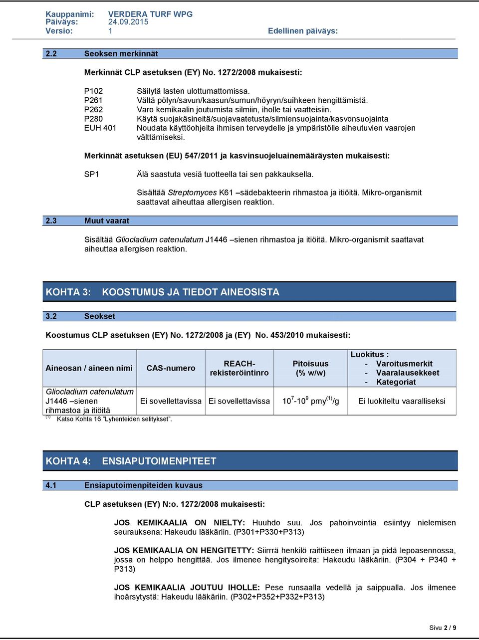 Sisältää Streptomyces K61 sädebakteerin rihmastoa ja itiöitä. Mikro-organismit saattavat aiheuttaa allergisen reaktion. 2.