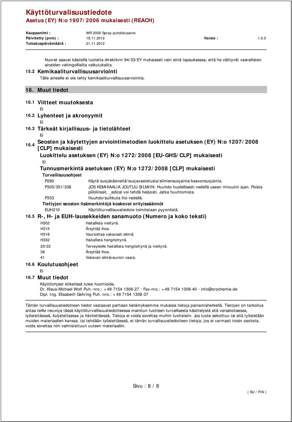 3 Tärkeät kirjallisuus- ja tietolähteet Seosten ja käytettyjen arviointimetodien luokittelu asetuksen (EY) N:o 1207/2008 16.