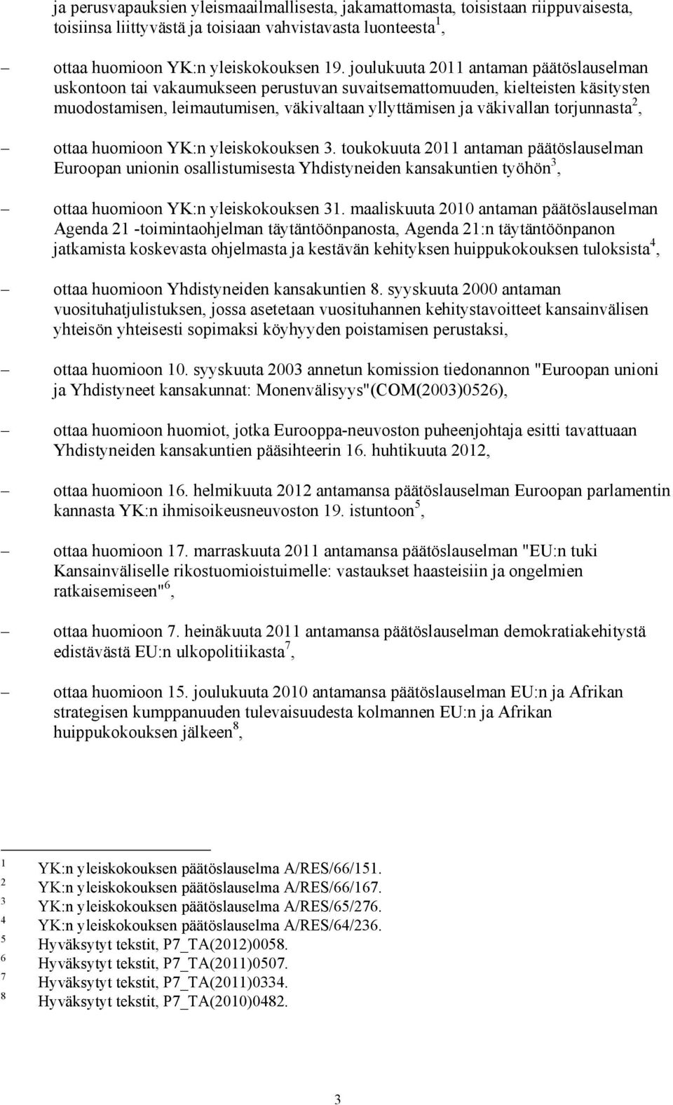 torjunnasta 2, ottaa huomioon YK:n yleiskokouksen 3.