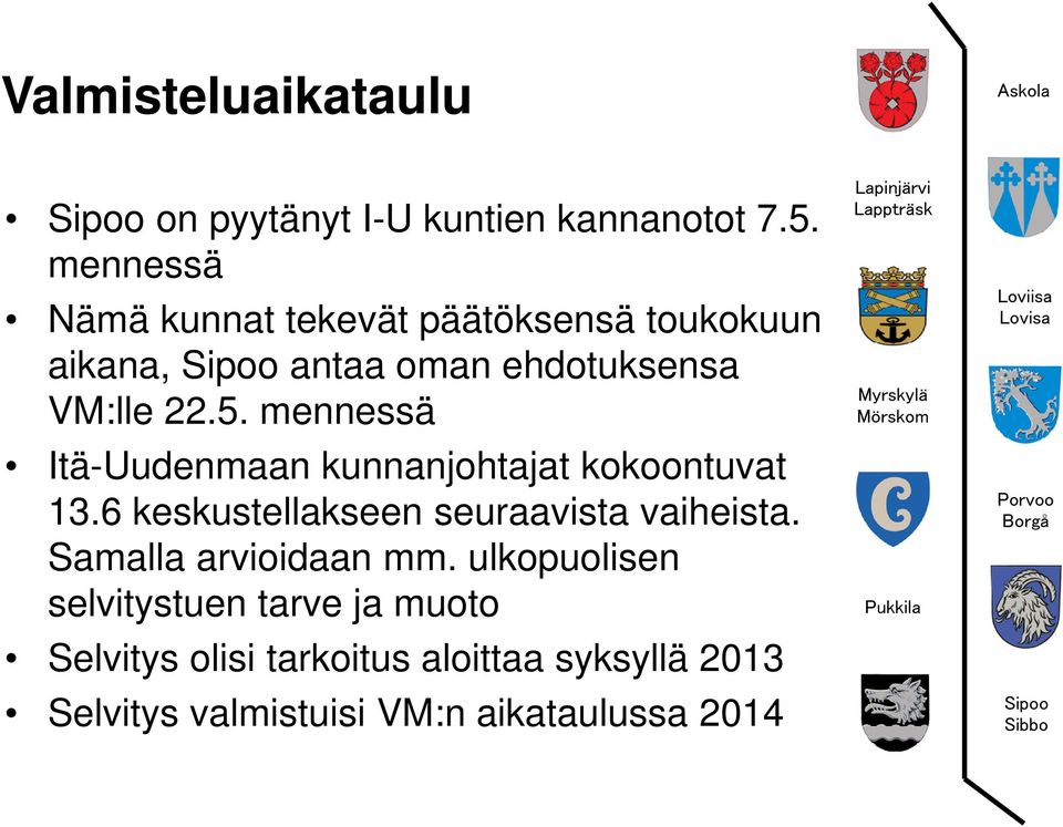 mennessä Itä-Uudenmaan kunnanjohtajat kokoontuvat 13.6 keskustellakseen seuraavista vaiheista.