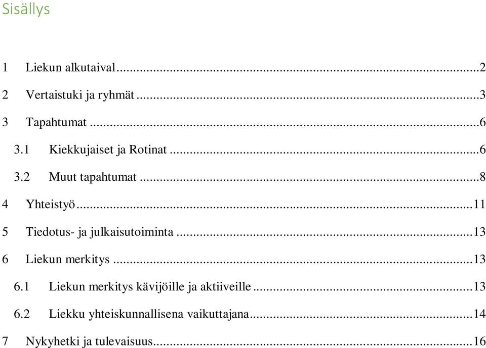 .. 11 5 Tiedotus- ja julkaisutoiminta... 13 6 