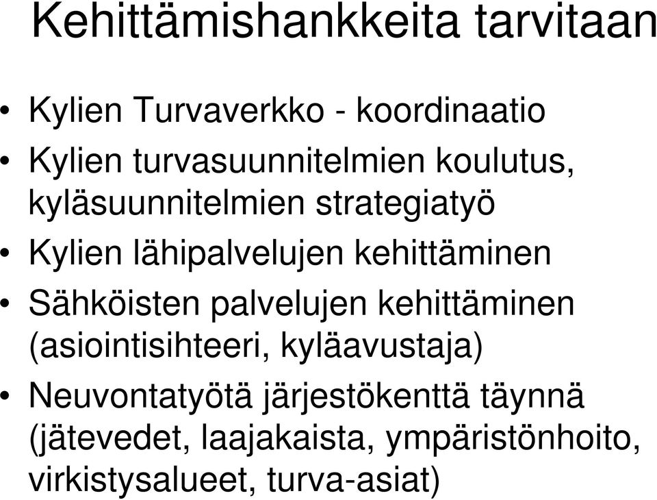 kehittäminen Sähköisten palvelujen kehittäminen (asiointisihteeri, kyläavustaja)