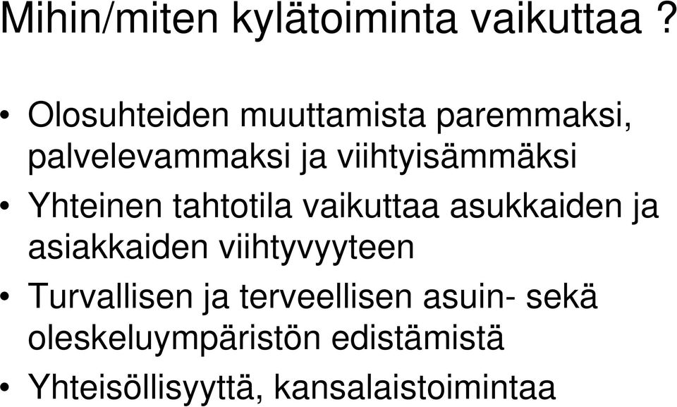 viihtyisämmäksi Yhteinen tahtotila vaikuttaa asukkaiden ja asiakkaiden