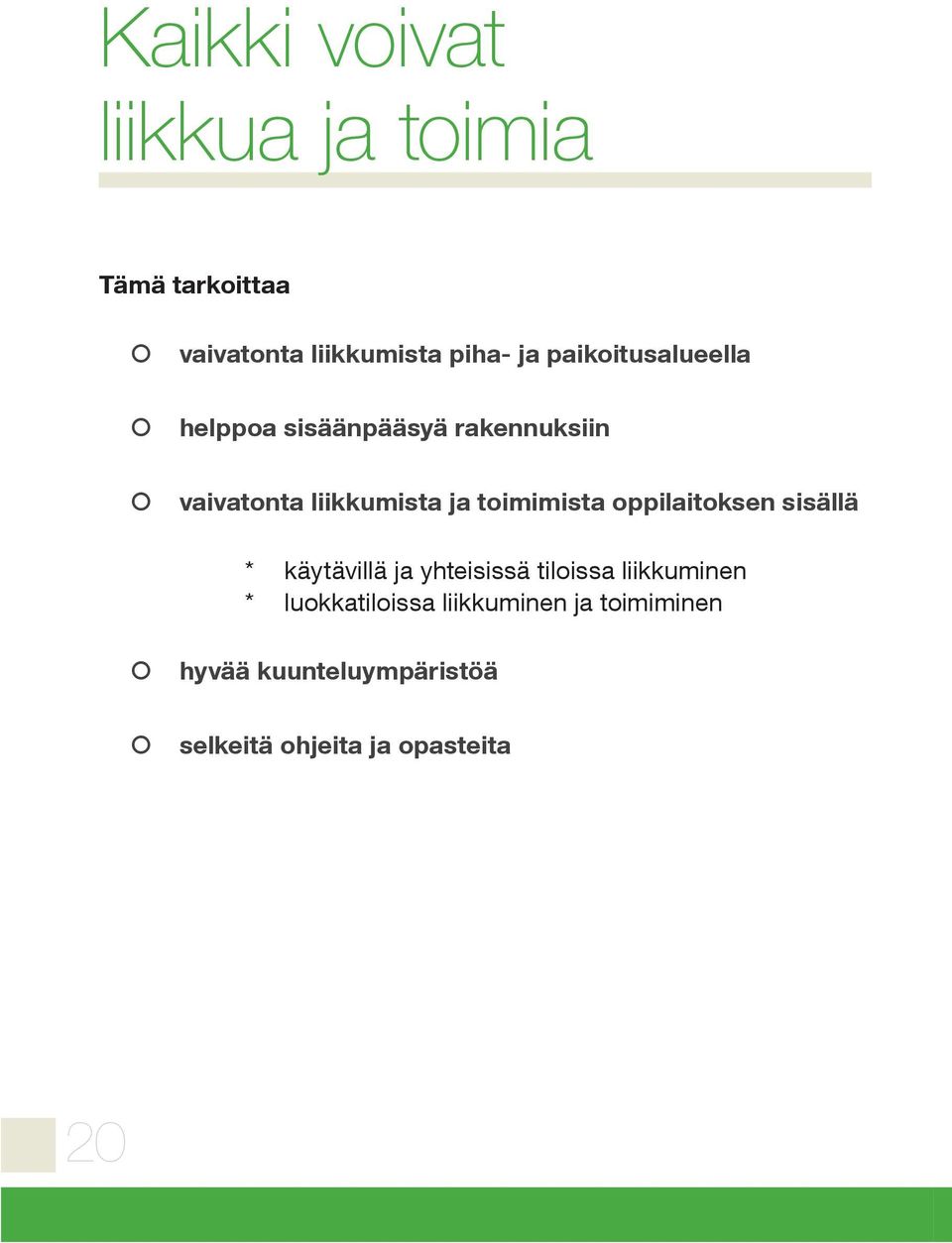 toimimista oppilaitoksen sisällä * käytävillä ja yhteisissä tiloissa liikkuminen *