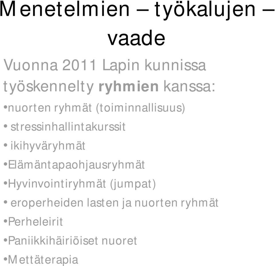 ikihyväryhmät Elämäntapaohjausryhmät Hyvinvointiryhmät (jumpat)