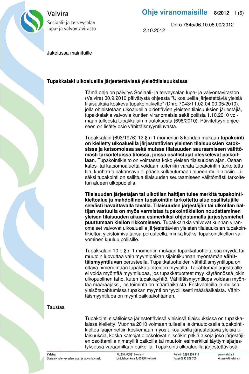 2010 päivätystä hjeesta Ulkalueilla järjestettäviä yleisiä tilaisuuksia kskeva tupakintikielt (Dnr 7043/11.02.04.00.