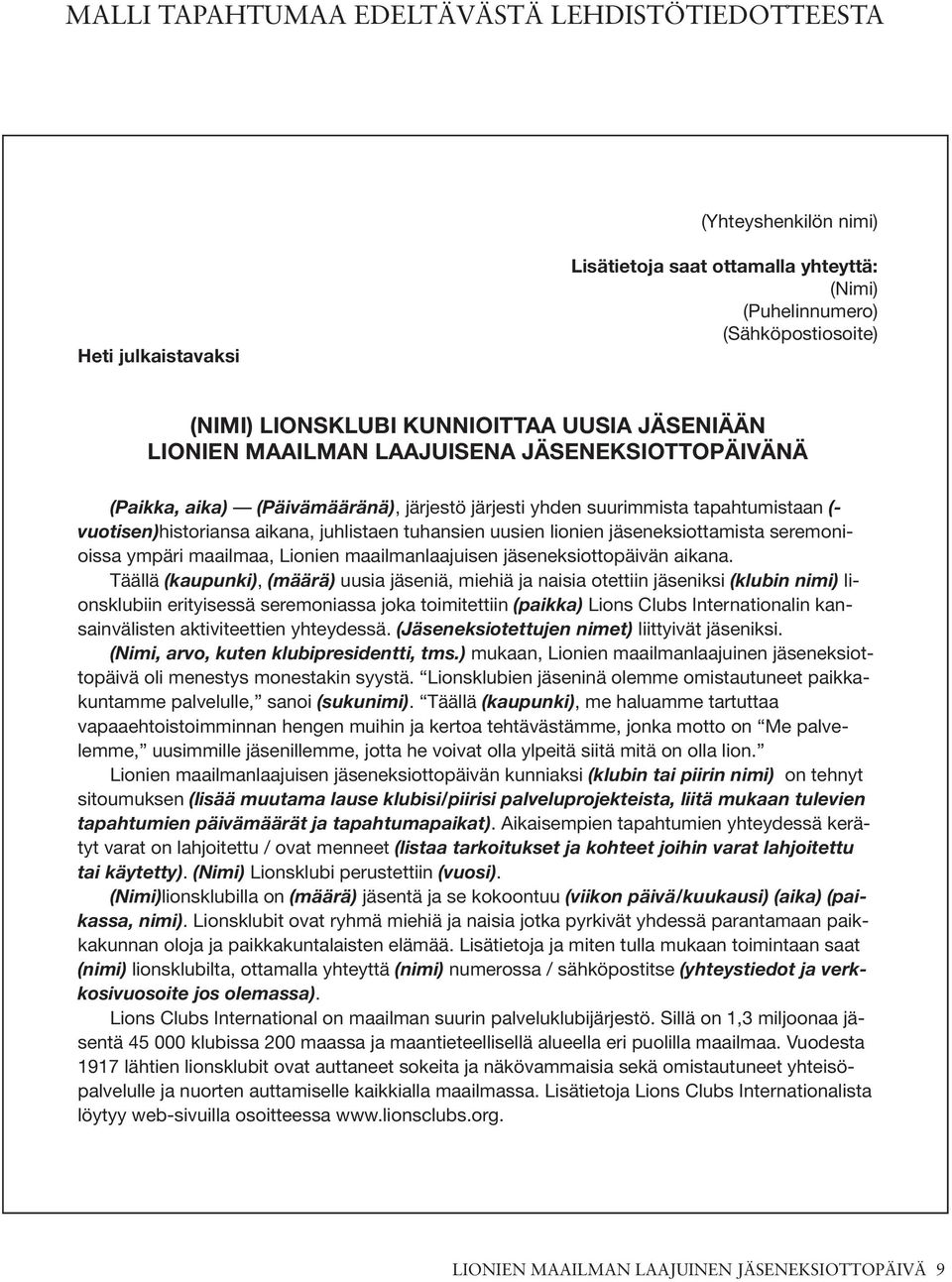 juhlistaen tuhansien uusien lionien jäseneksiottamista seremonioissa ympäri maailmaa, Lionien maailmanlaajuisen jäseneksiottopäivän aikana.