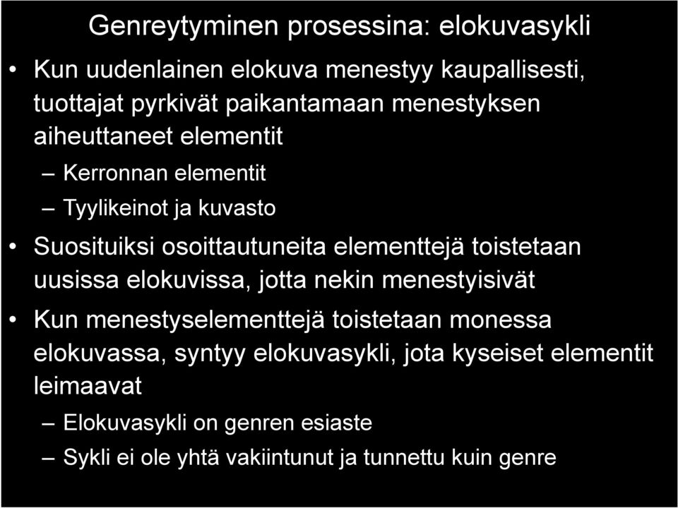 toistetaan uusissa elokuvissa, jotta nekin menestyisivät Kun menestyselementtejä toistetaan monessa elokuvassa, syntyy