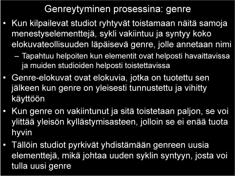 elokuvia, jotka on tuotettu sen jälkeen kun genre on yleisesti tunnustettu ja vihitty käyttöön Kun genre on vakiintunut ja sitä toistetaan paljon, se voi ylittää