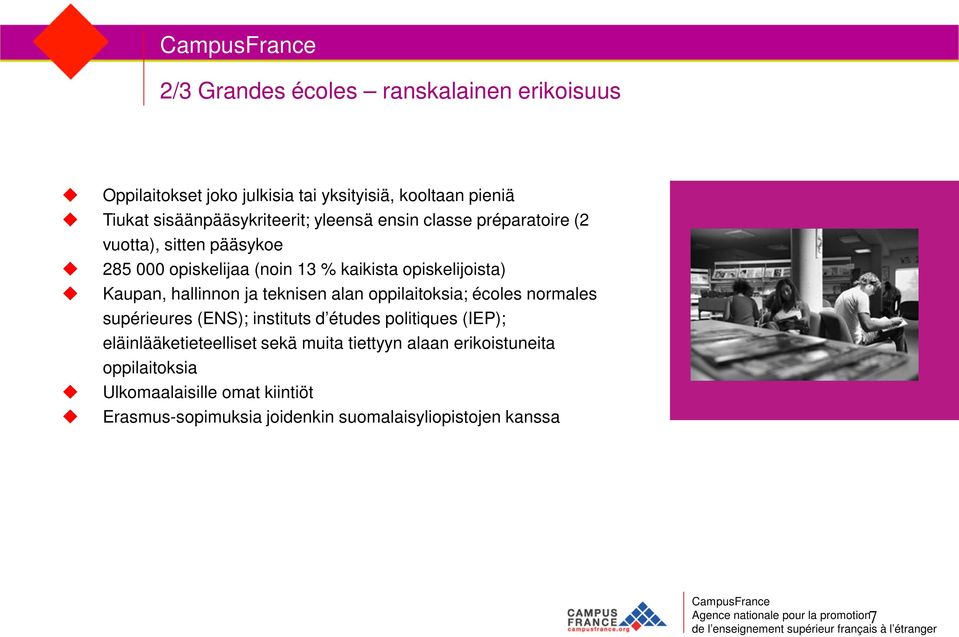 alan oppilaitoksia; écoles normales supérieures (ENS); instituts d études politiques (IEP); eläinlääketieteelliset sekä muita tiettyyn alaan