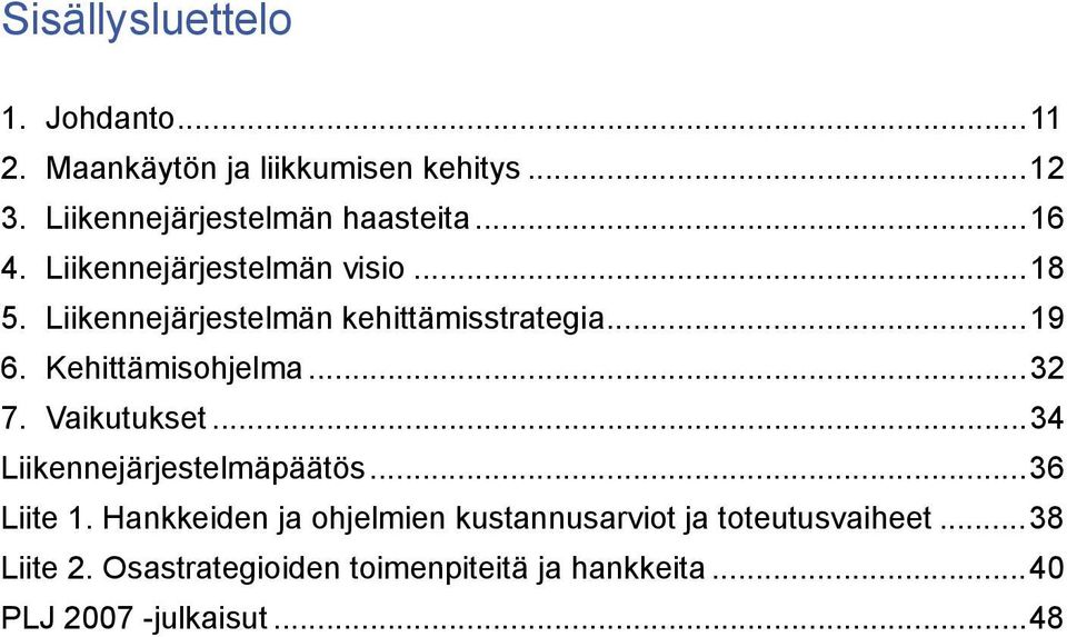 Liikennejärjestelmän kehittämisstrategia...19 6. Kehittämisohjelma...32 7. Vaikutukset.