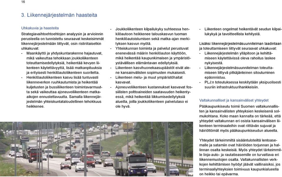 matkanpituuksia ja erityisesti henkilöautoliikenteen suoritetta.
