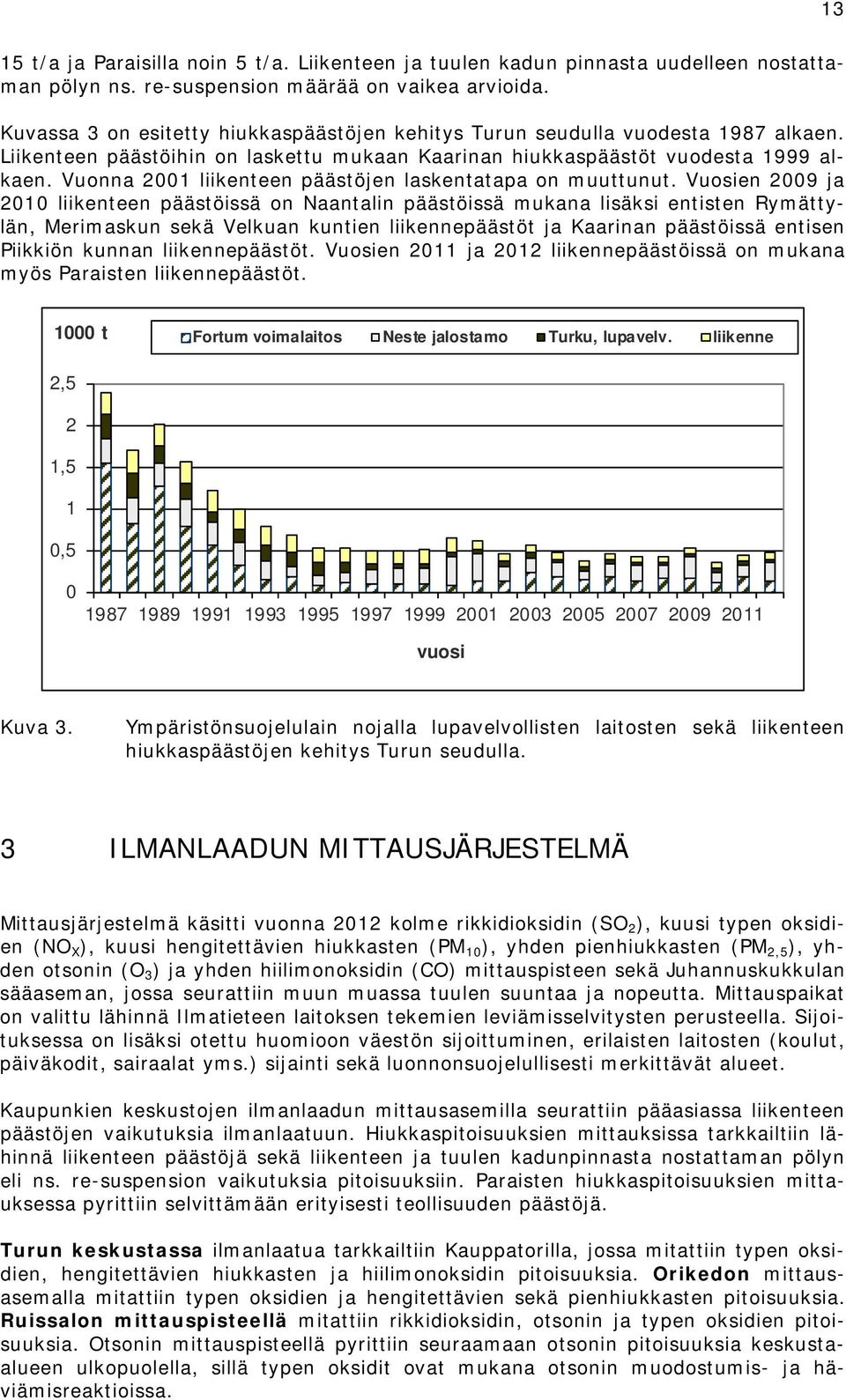 Vuonna 21 liikenteen päästöjen laskentatapa on muuttunut.