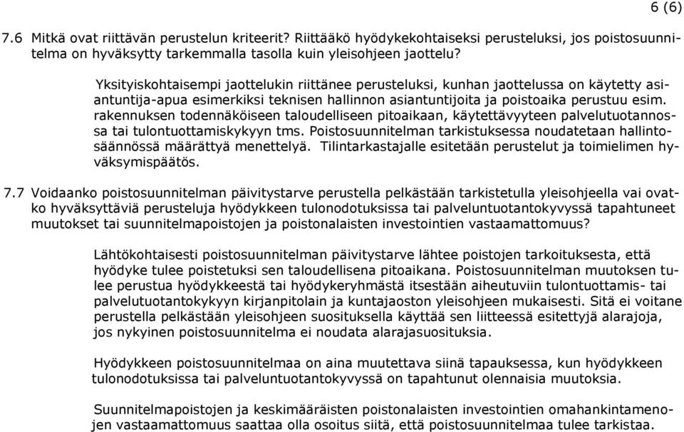 rakennuksen todennäköiseen taloudelliseen pitoaikaan, käytettävyyteen palvelutuotannossa tai tulontuottamiskykyyn tms.