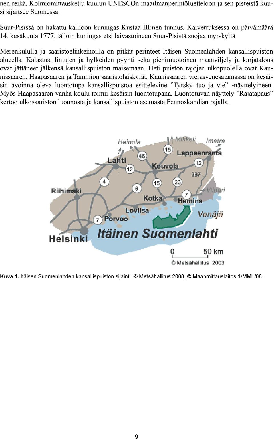 Merenkululla ja saaristoelinkeinoilla on pitkät perinteet Itäisen Suomenlahden kansallispuiston alueella.